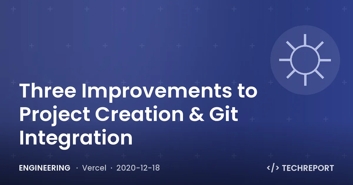 Engineering — Three Improvements to Project Creation & Git Integration