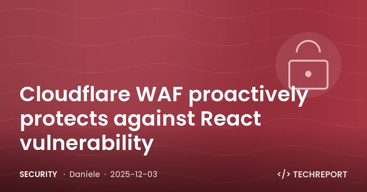Security — Cloudflare WAF proactively protects against React vulnerability
