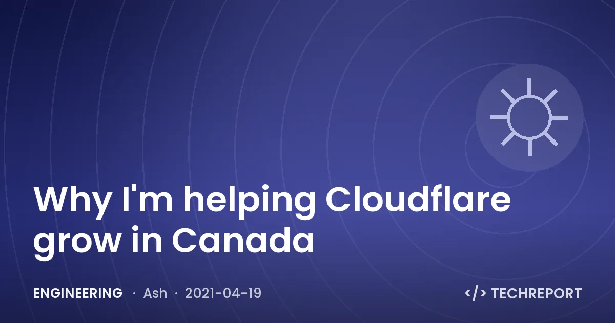 Engineering — Why I'm helping Cloudflare grow in Canada