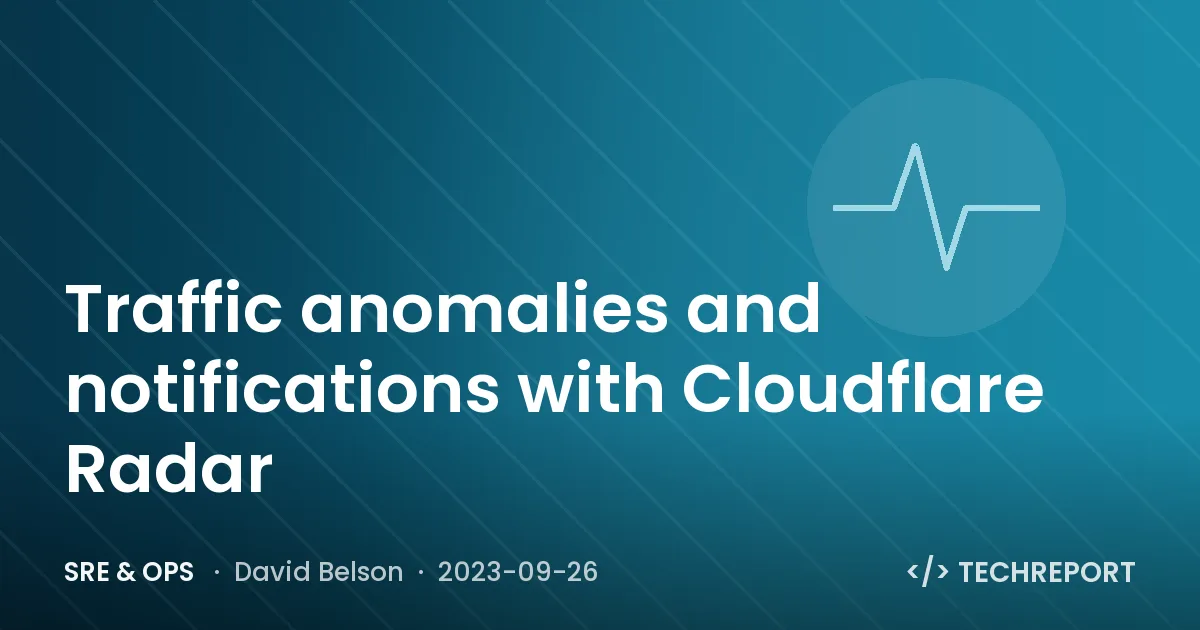 SRE & Ops — Traffic anomalies and notifications with Cloudflare Radar