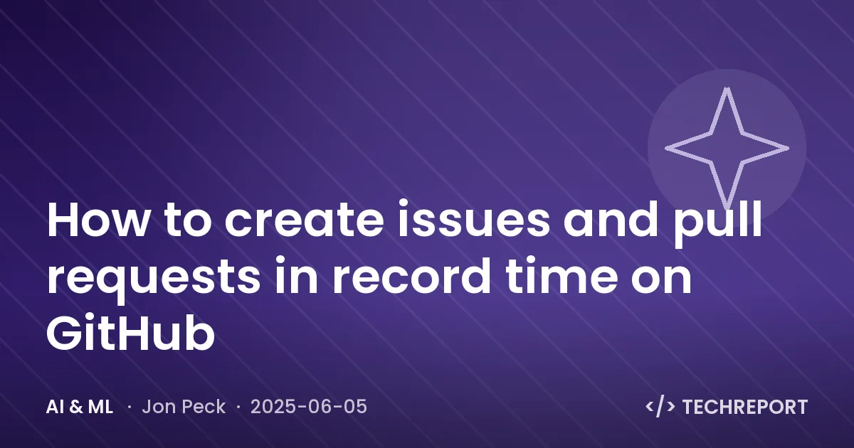 AI & ML — How to create issues and pull requests in record time on GitHub