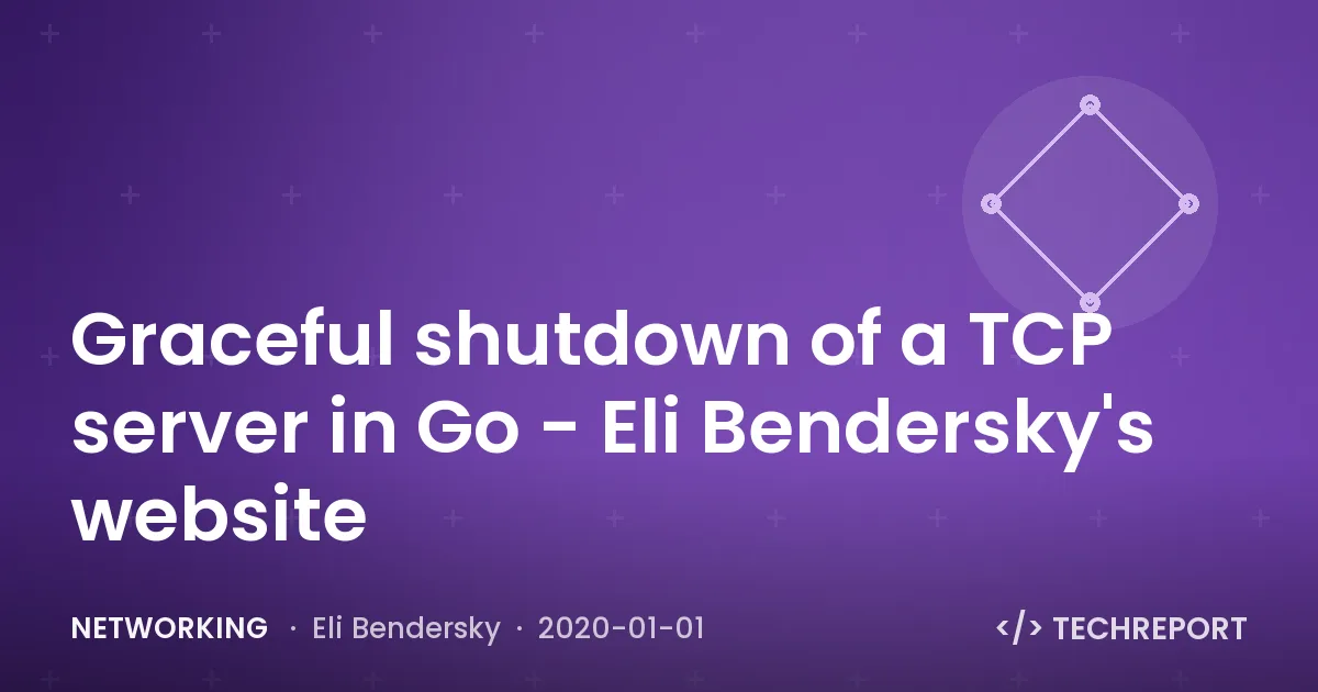 Networking — Graceful shutdown of a TCP server in Go - Eli Bendersky's website