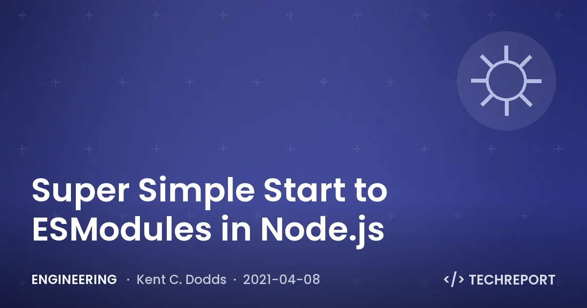 Engineering — Super Simple Start to ESModules in Node.js