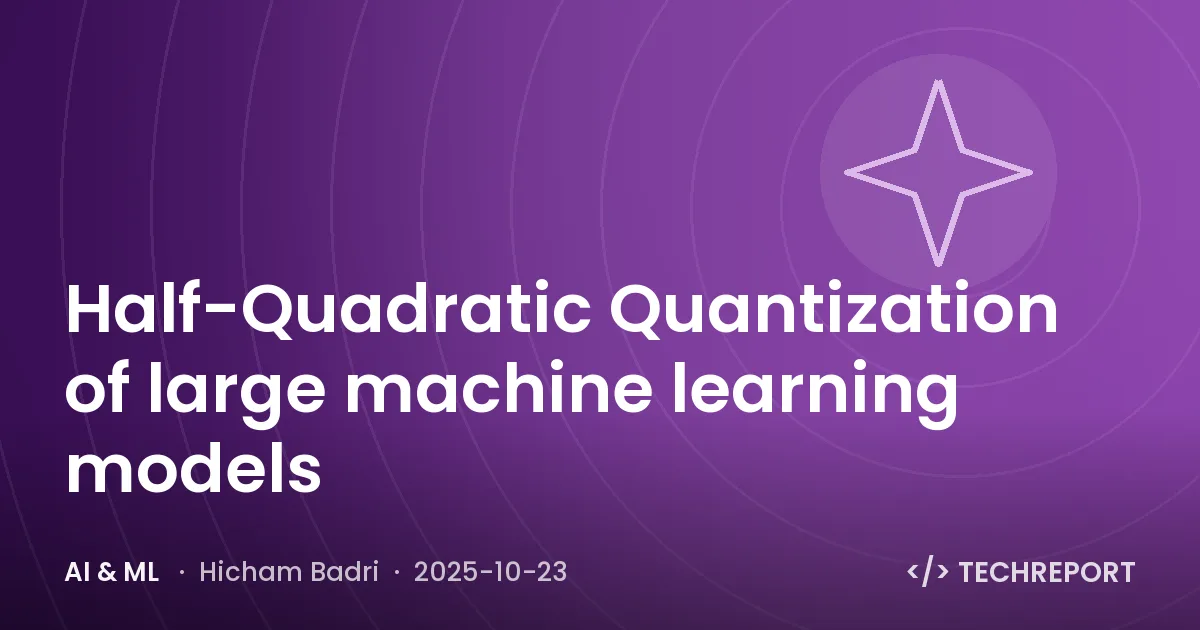 AI & ML — Half-Quadratic Quantization of large machine learning models