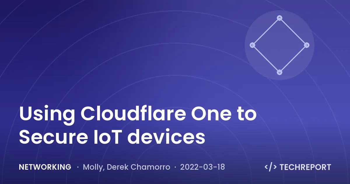 Networking — Using Cloudflare One to Secure IoT devices