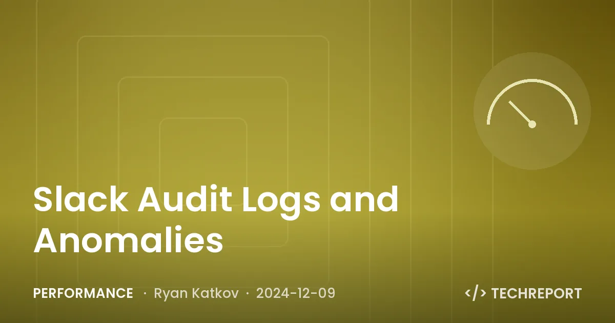Performance — Slack Audit Logs and Anomalies