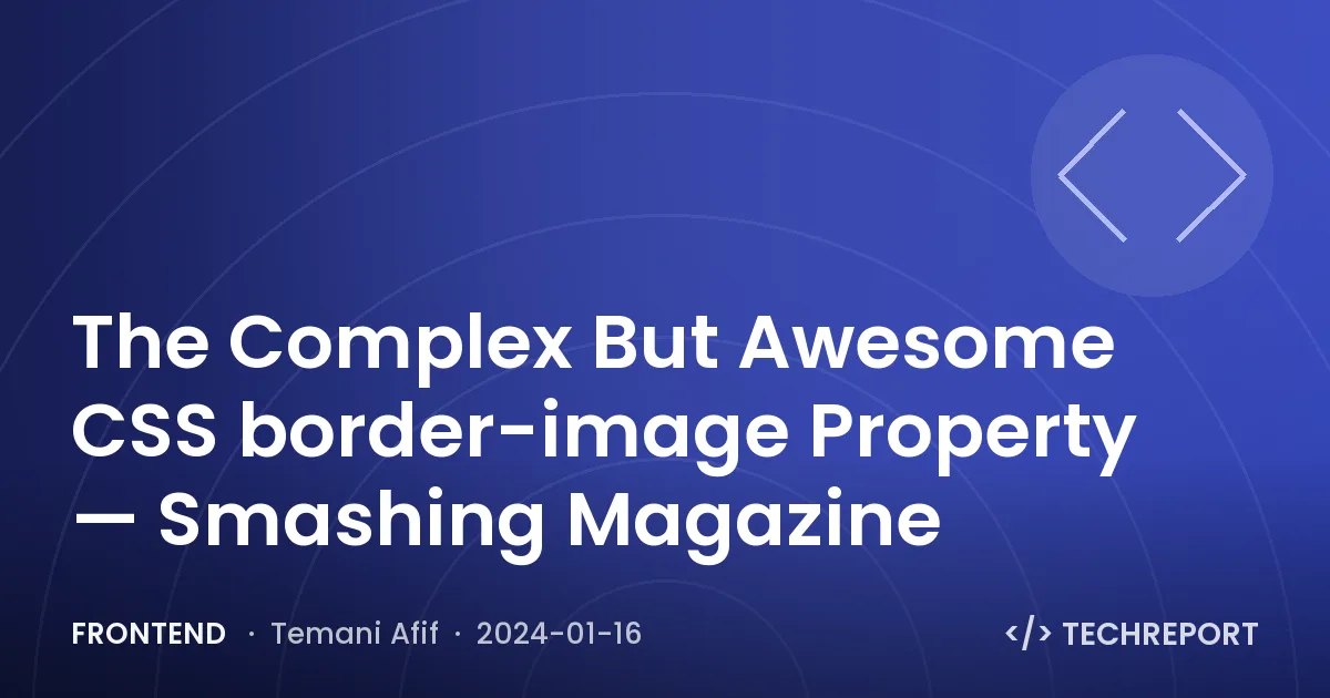 Frontend — The Complex But Awesome CSS border-image Property — Smashing Magazine