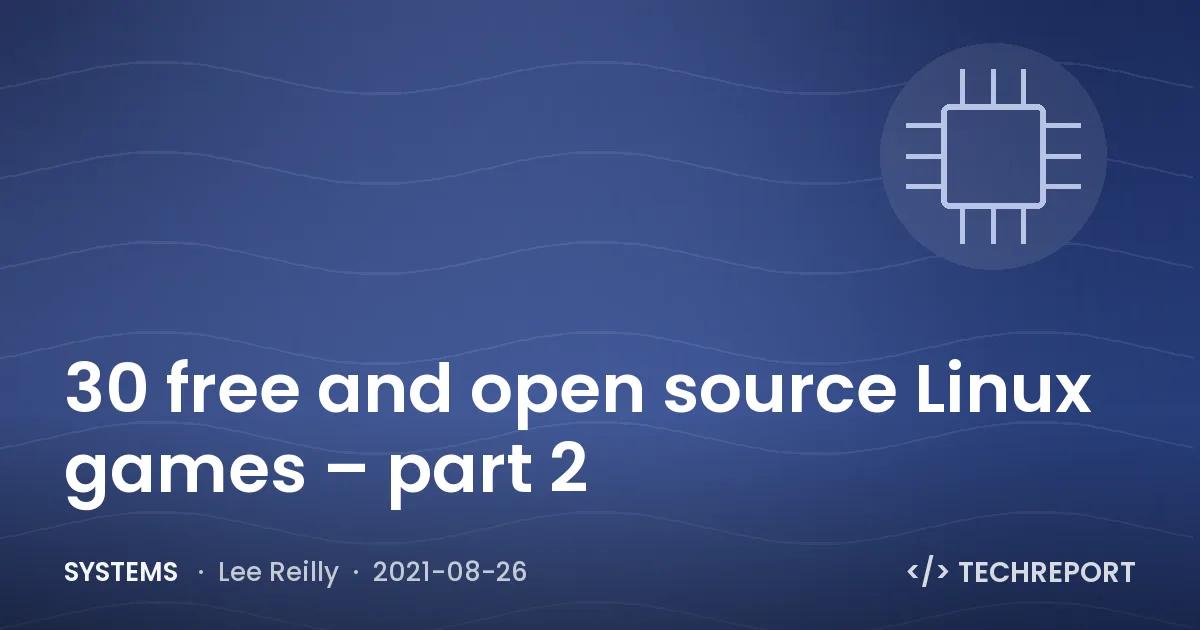 Systems — 30 free and open source Linux games – part 2