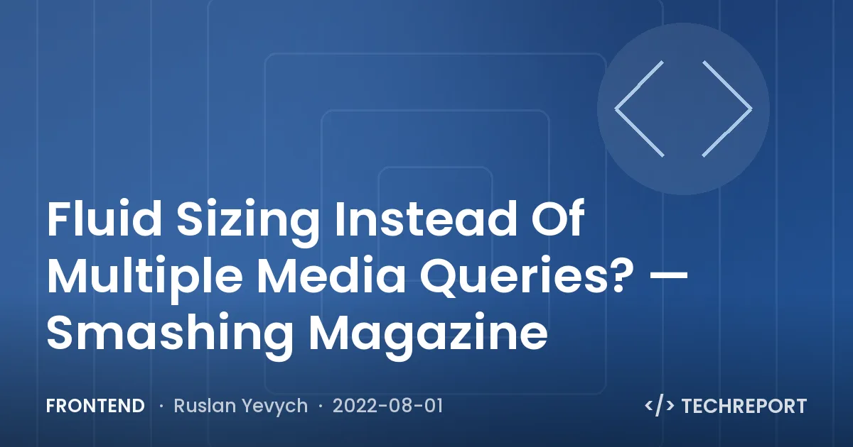Frontend — Fluid Sizing Instead Of Multiple Media Queries? — Smashing Magazine