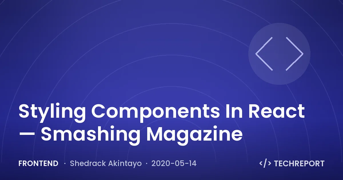 Frontend — Styling Components In React — Smashing Magazine