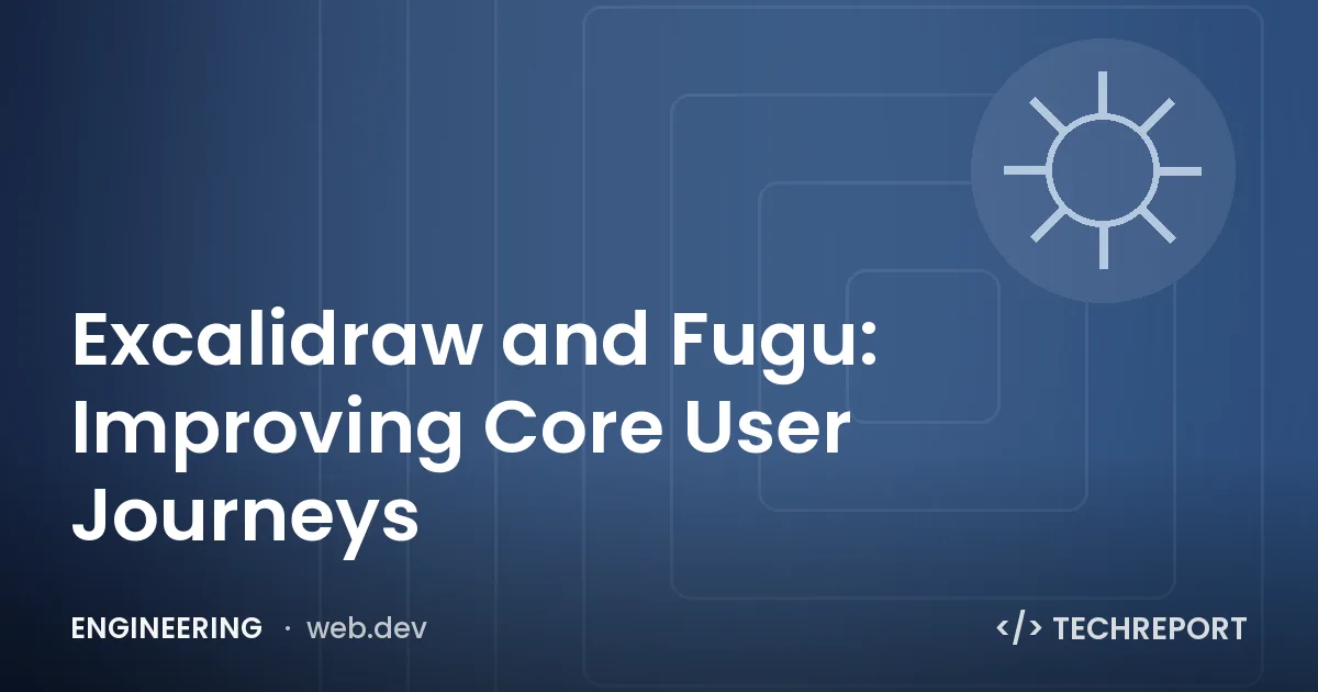Excalidraw and Fugu: Improving Core User Journeys