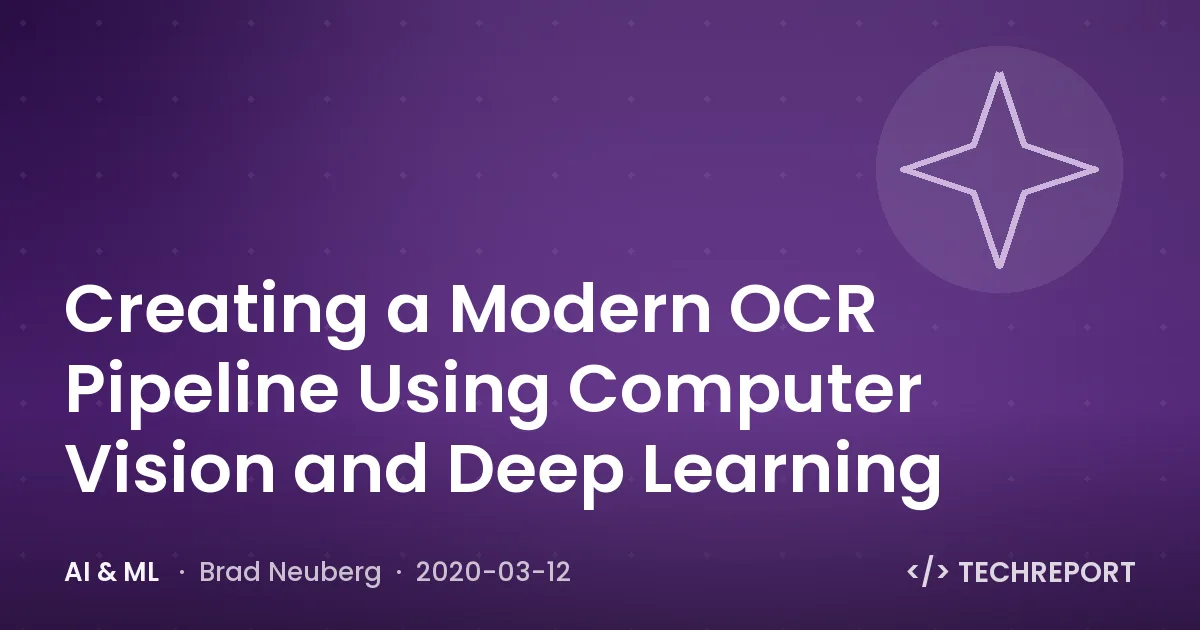 Creating a Modern OCR Pipeline Using Computer Vision and Deep Learning