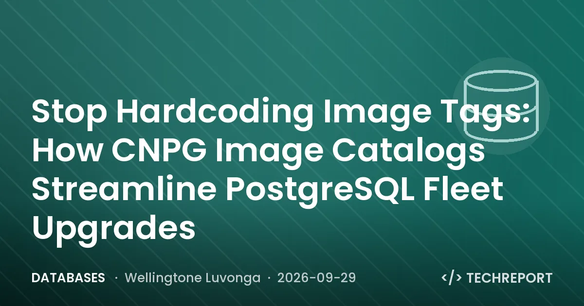 Stop Hardcoding Image Tags: How CNPG Image Catalogs Streamline PostgreSQL Fleet Upgrades