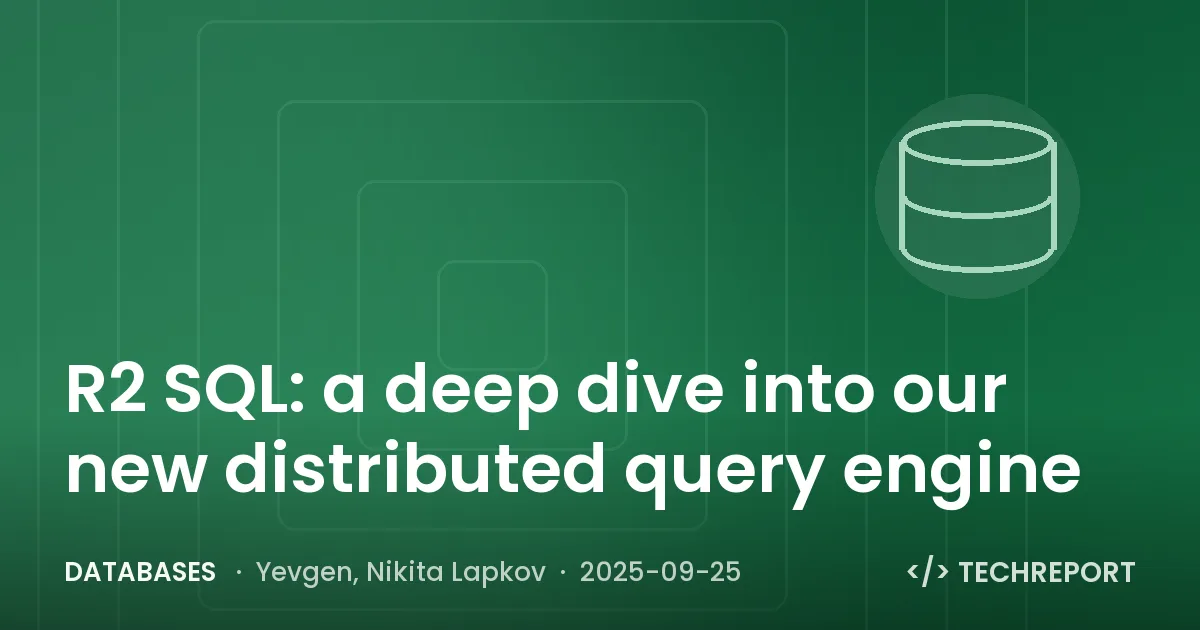 Databases — R2 SQL: a deep dive into our new distributed query engine