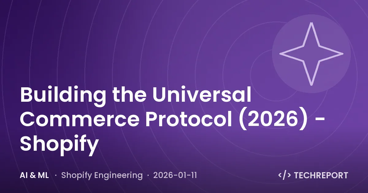 AI & ML — Building the Universal Commerce Protocol (2026) - Shopify