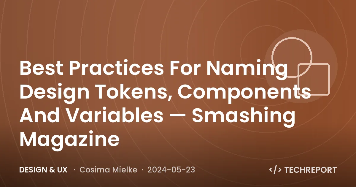 Best Practices For Naming Design Tokens, Components And Variables — Smashing Magazine