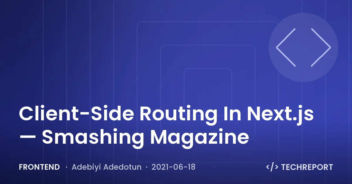 Frontend — Client-Side Routing In Next.js — Smashing Magazine