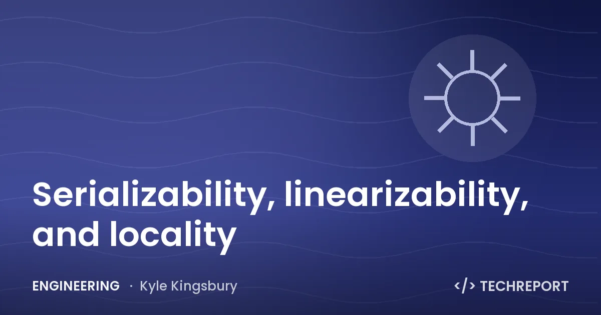 Serializability, linearizability, and locality