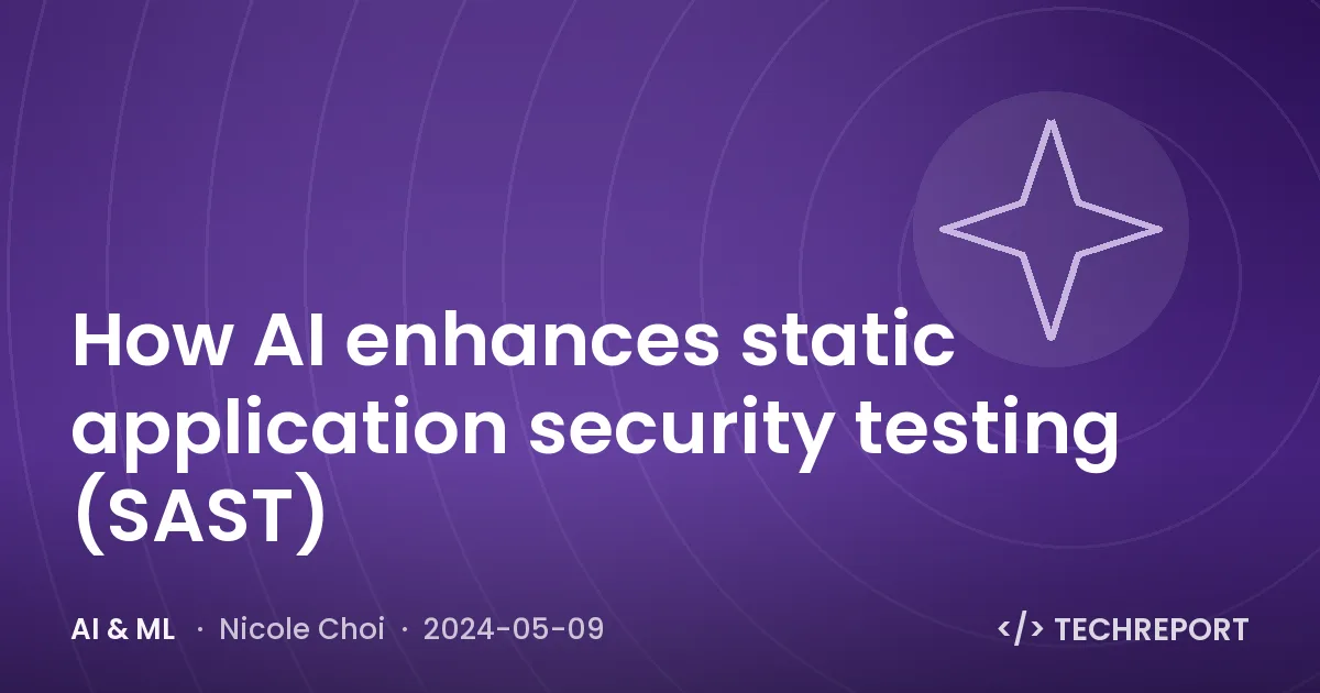 AI & ML — How AI enhances static application security testing (SAST)