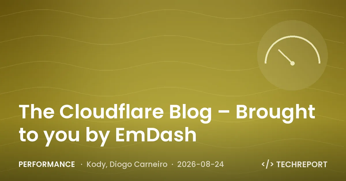 Performance — The Cloudflare Blog – Brought to you by EmDash