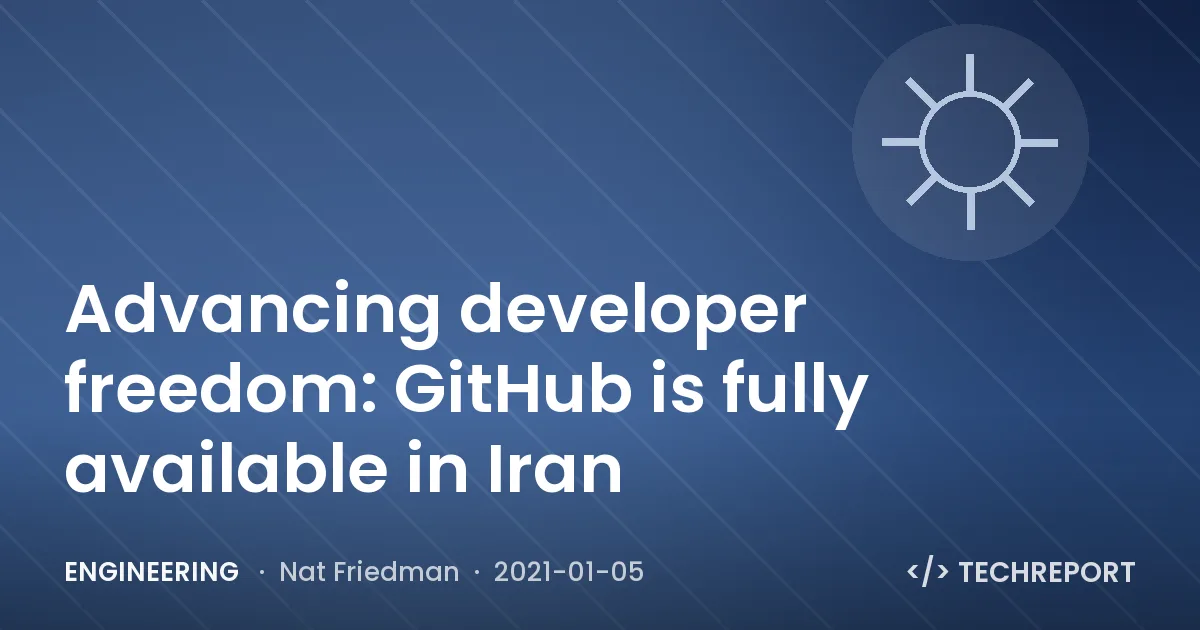 Engineering — Advancing developer freedom: GitHub is fully available in Iran