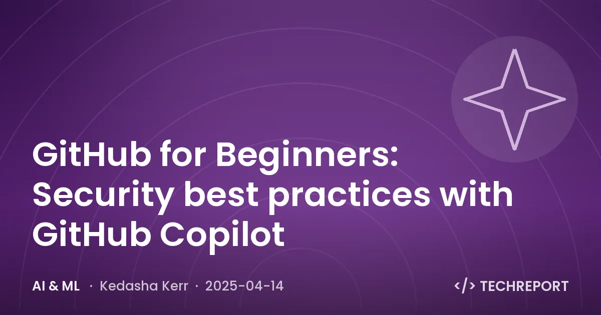 GitHub for Beginners: Security best practices with GitHub Copilot
