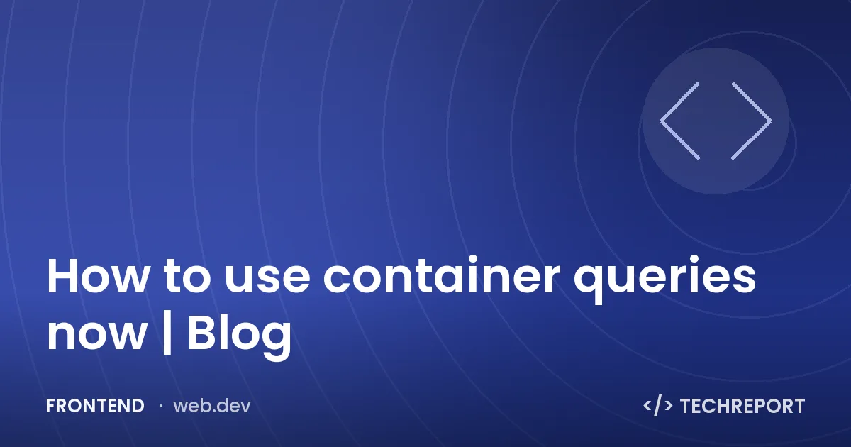 How to use container queries now | Blog