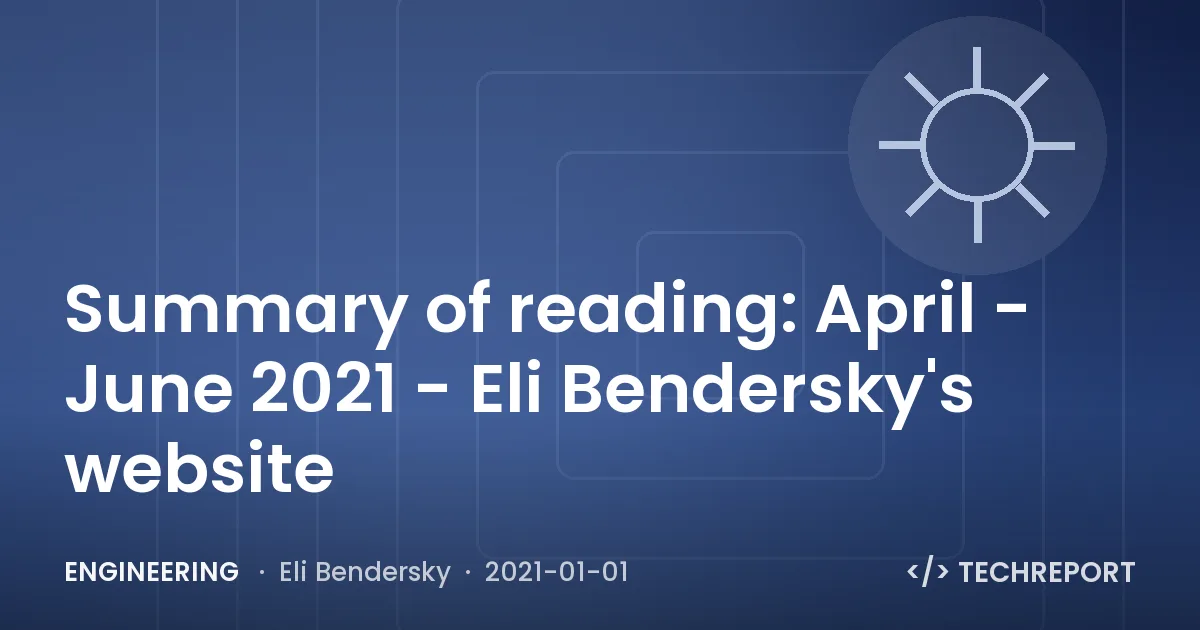 Summary of reading: April - June 2021 - Eli Bendersky's website