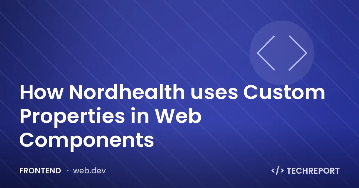 How Nordhealth uses Custom Properties in Web Components