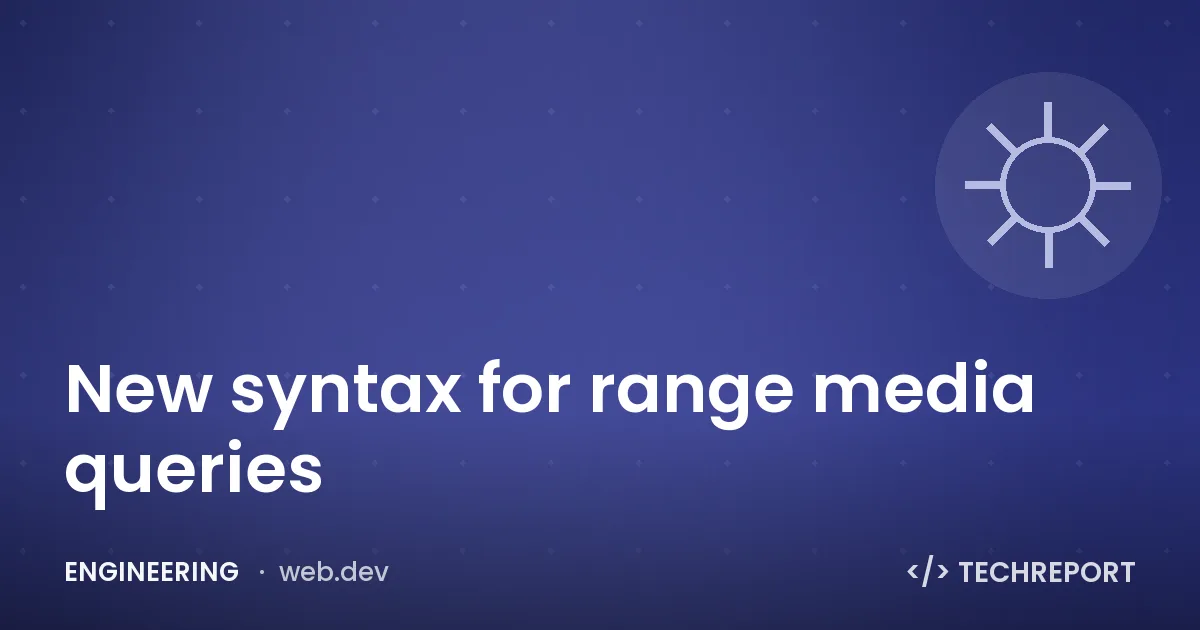Engineering — New syntax for range media queries
