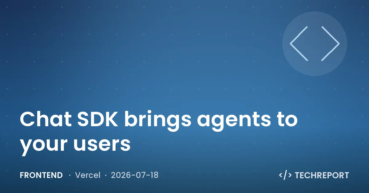 Frontend — Chat SDK brings agents to your users