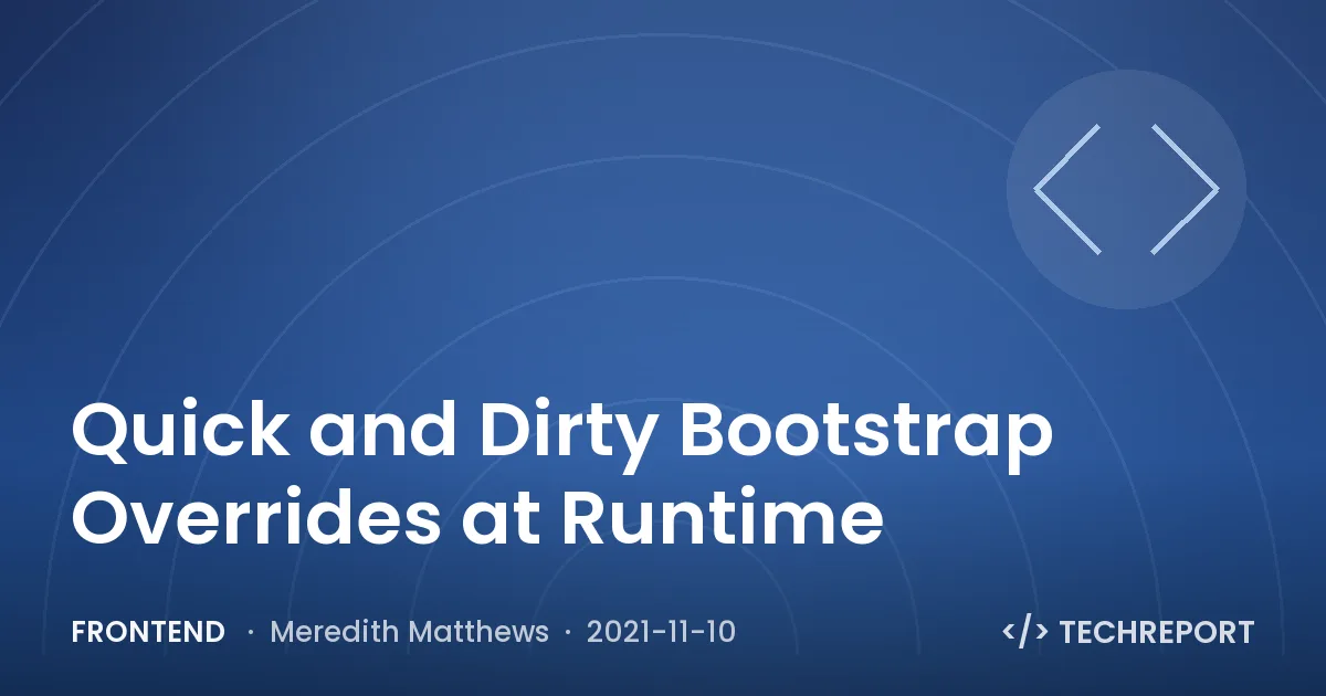 Quick and Dirty Bootstrap Overrides at Runtime