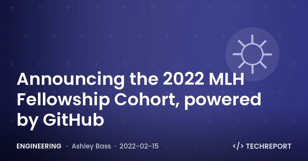 Announcing the 2022 MLH Fellowship Cohort, powered by GitHub
