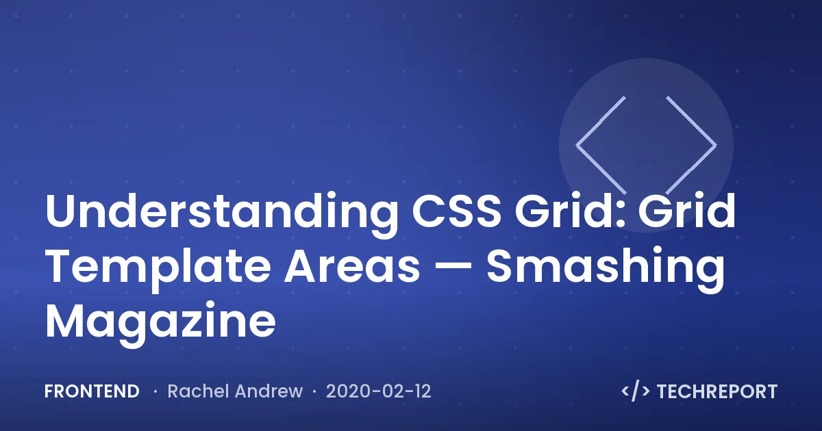 Understanding CSS Grid: Grid Template Areas — Smashing Magazine