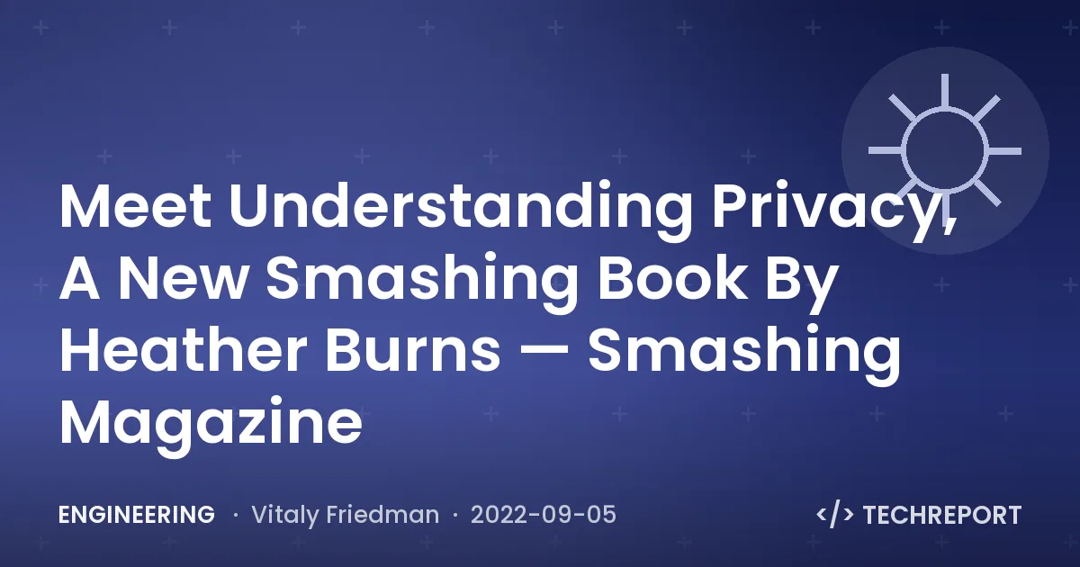 Meet Understanding Privacy, A New Smashing Book By Heather Burns — Smashing Magazine