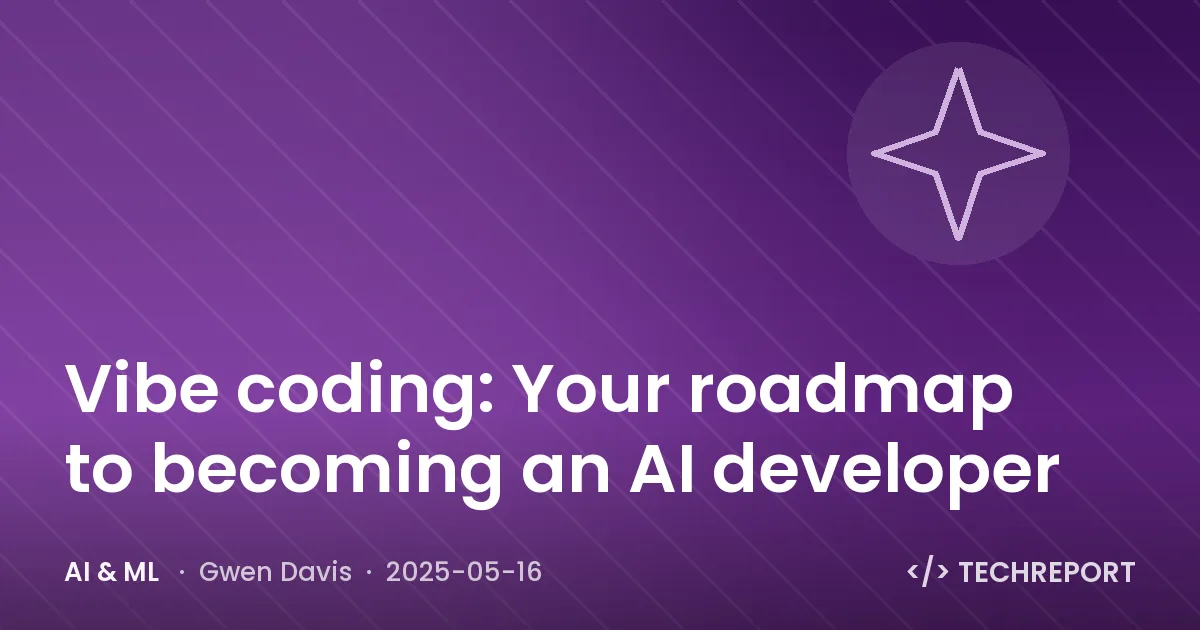 Vibe coding: Your roadmap to becoming an AI developer