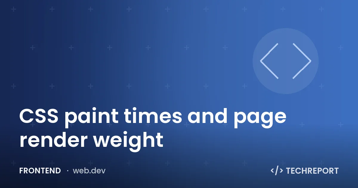 CSS paint times and page render weight