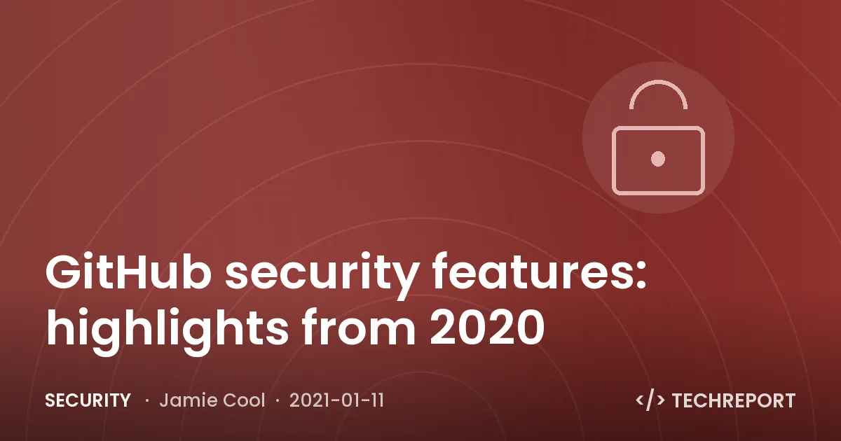 Security — GitHub security features: highlights from 2020