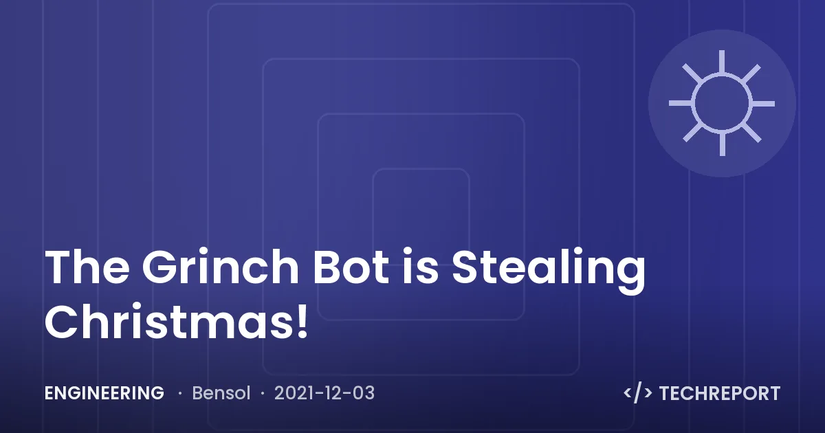 Engineering — The Grinch Bot is Stealing Christmas!