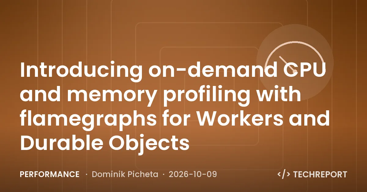Performance — Introducing on-demand CPU and memory profiling with flamegraphs for Workers and Durable Objects
