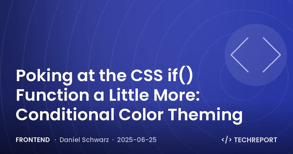 Frontend — Poking at the CSS if() Function a Little More: Conditional Color Theming