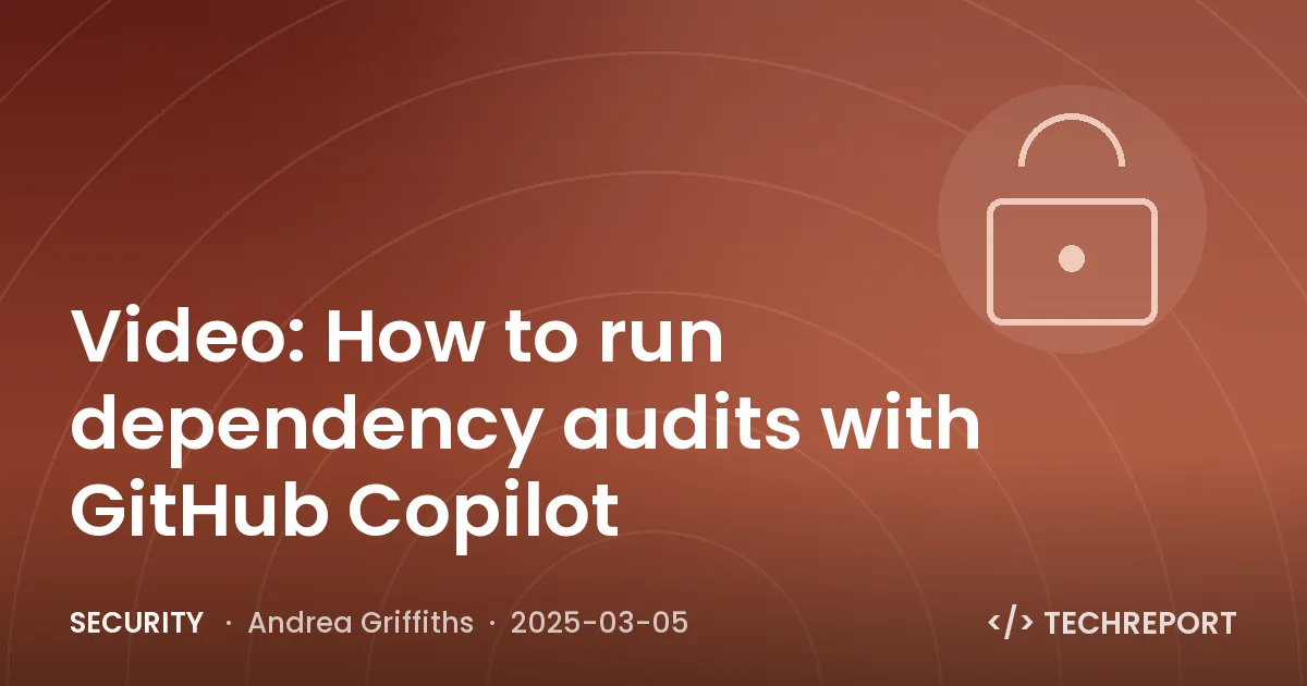 Security — Video: How to run dependency audits with GitHub Copilot