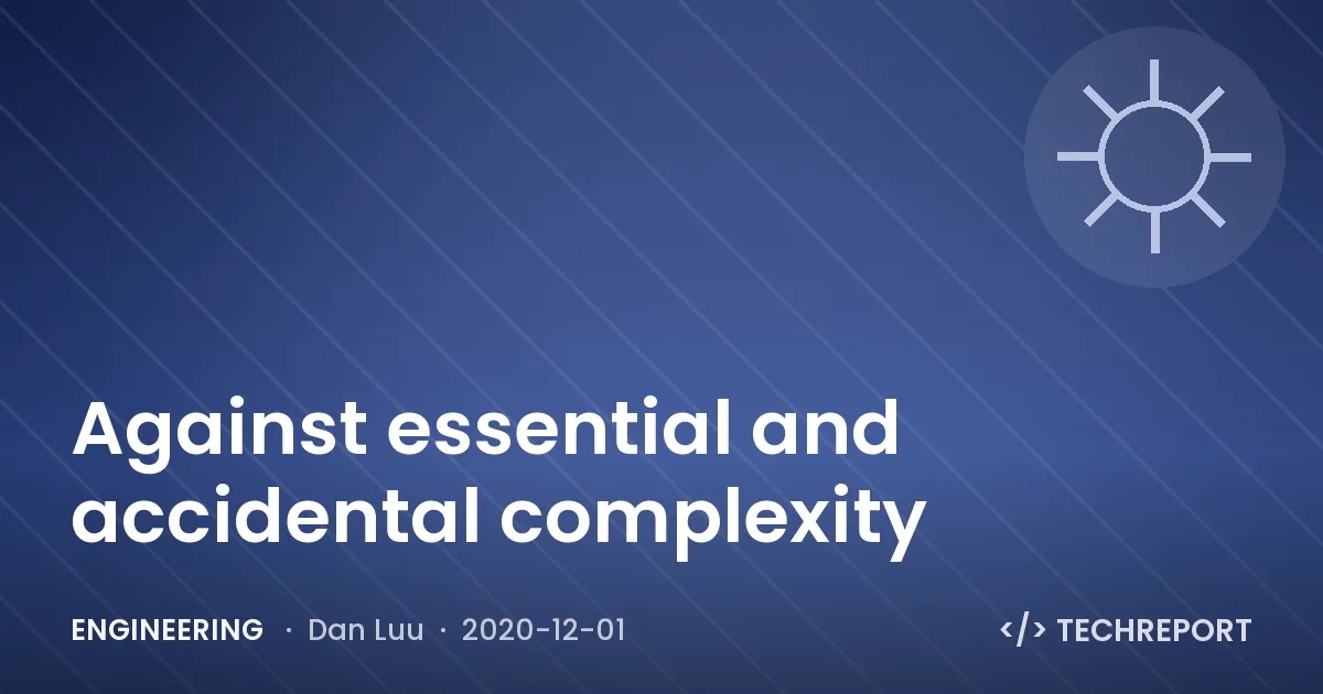 Engineering — Against essential and accidental complexity