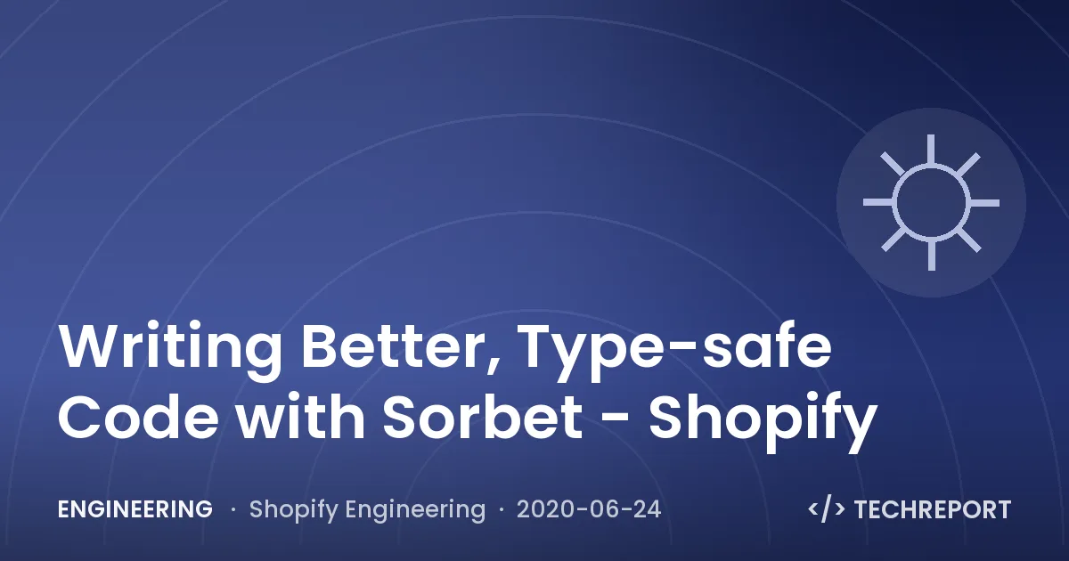 Writing Better, Type-safe Code with Sorbet - Shopify