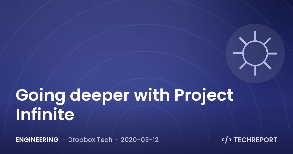 Engineering — Going deeper with Project Infinite