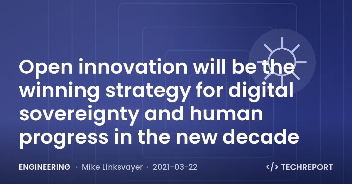 Open innovation will be the winning strategy for digital sovereignty and human progress in the new decade