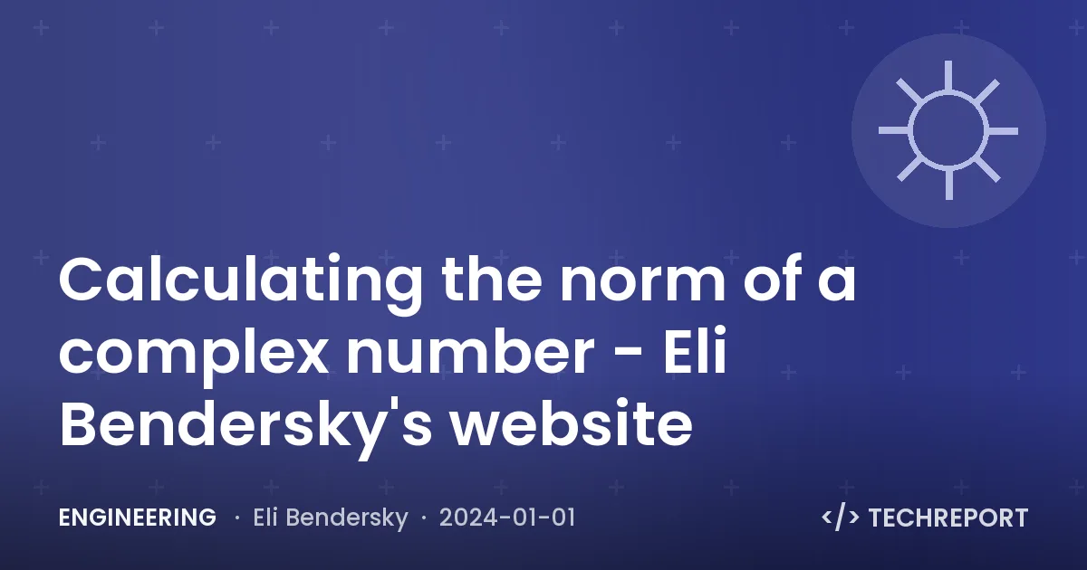 Calculating the norm of a complex number - Eli Bendersky's website