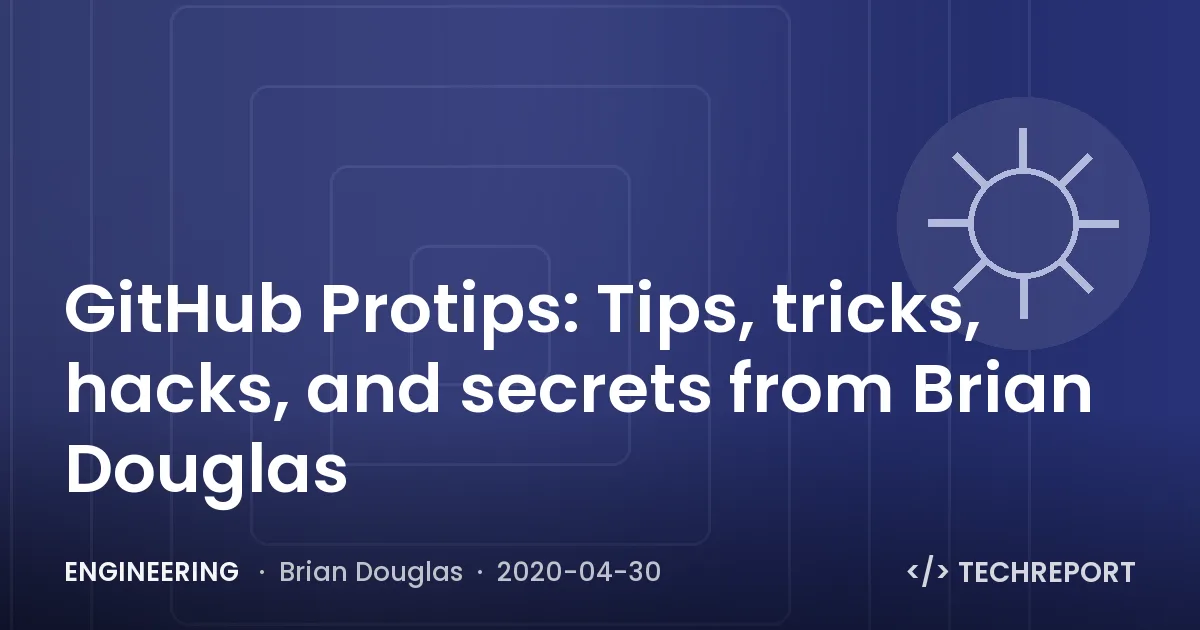 GitHub Protips: Tips, tricks, hacks, and secrets from Brian Douglas