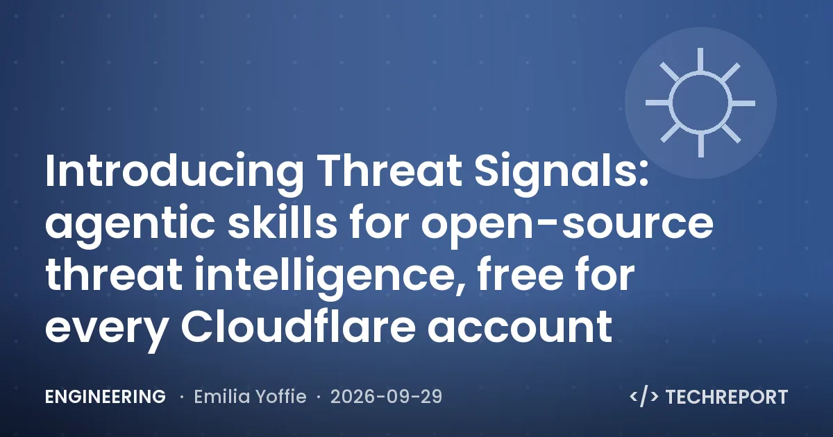 Engineering — Introducing Threat Signals: agentic skills for open-source threat intelligence, free for every Cloudflare account
