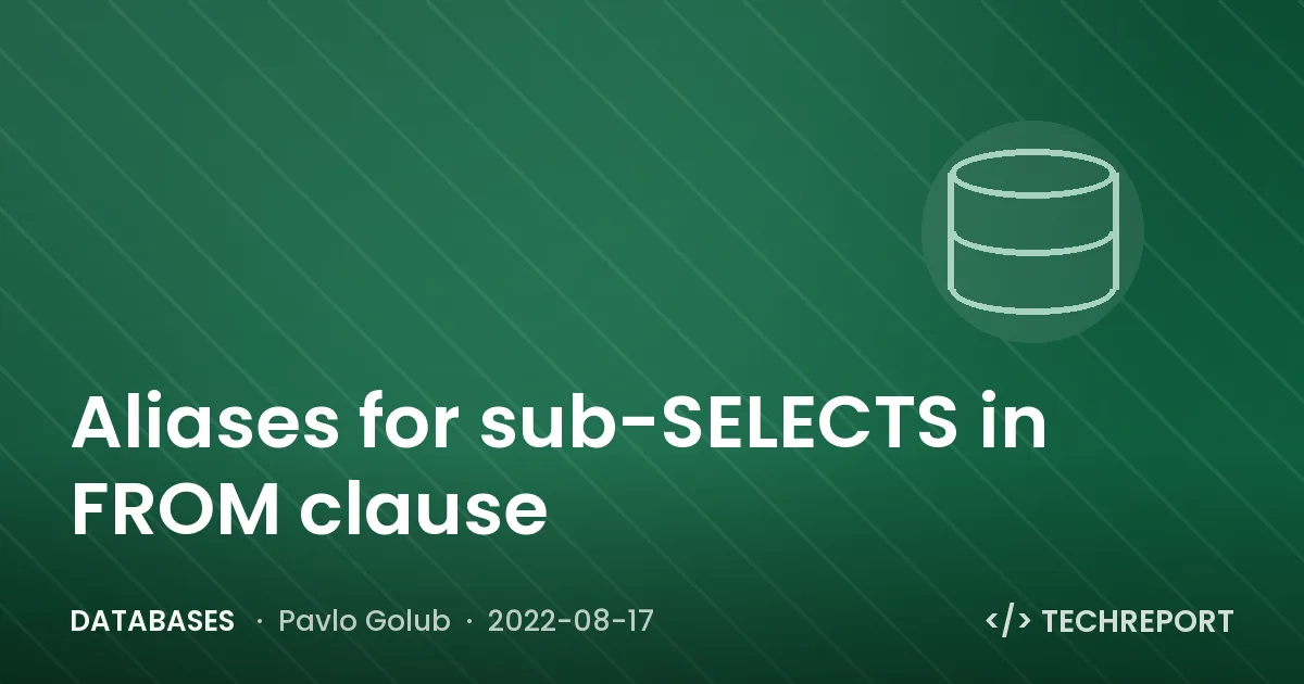 Aliases for sub-SELECTS in FROM clause